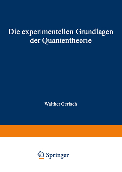 Die experimentellen Grundlagen der Quantentheorie von Gerlach,  Walther