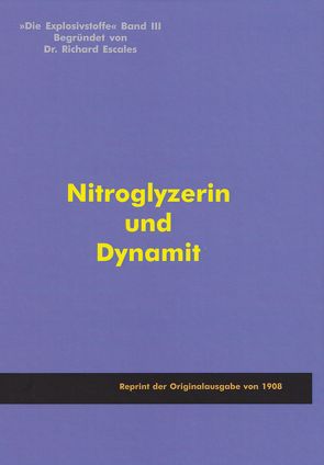 Die Explosivstoffe Band 3 – Nitroglyzerin und Dynamit von Escales,  Richard