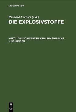 Die Explosivstoffe / Das Schwarzpulver und ähnliche Mischungen von Escales,  Richard