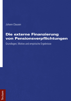 Die externe Finanzierung von Pensionsverpflichtungen von Clausen,  Johann