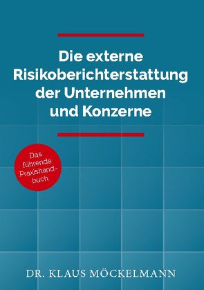Die externe Risikoberichterstattung der Unternehmen und Konzerne von Möckelmann,  Klaus