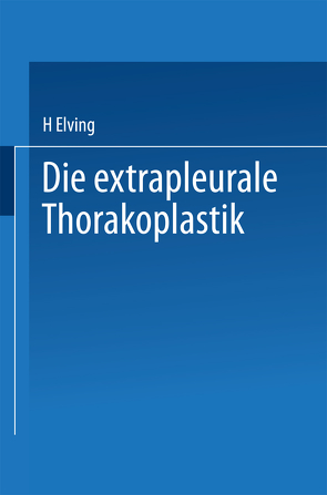 Die extrapleurale Thorakoplastik von Elving,  H.