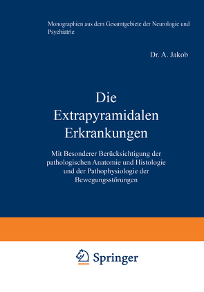 Die Extrapyramidalen Erkrankungen von Foerster,  O., Jakob,  A., Wilmanns,  K.
