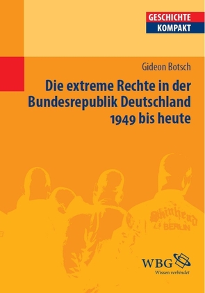 Die extreme Rechte in der Bundesrepublik Deutschland 1949 bis heute von Botsch,  Gideon, Puschner,  Uwe