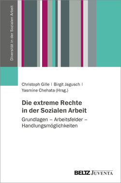 Die extreme Rechte in der Sozialen Arbeit von Chehata,  Yasmine, Gille,  Christoph, Jagusch,  Birgit
