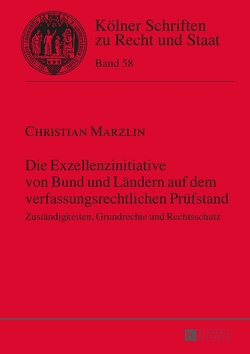 Die Exzellenzinitiative von Bund und Ländern auf dem verfassungsrechtlichen Prüfstand von Marzlin,  Christian