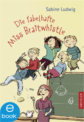 Miss Braitwhistle 1. Die fabelhafte Miss Braitwhistle von Göhlich,  Susanne, Ludwig,  Sabine