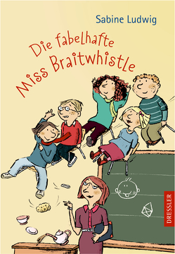 Miss Braitwhistle 1. Die fabelhafte Miss Braitwhistle von Göhlich,  Susanne, Ludwig,  Sabine