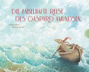 Die fabelhafte Reise des Gaspard Amundsen von Fuchs,  Laura, Gülich,  Martin