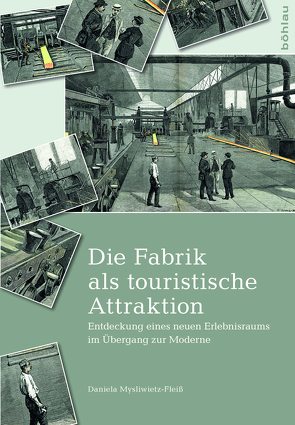 Die Fabrik als touristische Attraktion von Mysliwietz-Fleiß,  Daniela