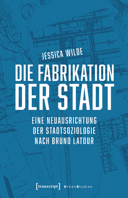 Die Fabrikation der Stadt von Wilde,  Jessica