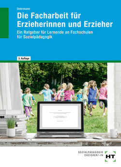 Die Facharbeit für Erzieherinnen und Erzieher von Dohrmann,  Wolfgang