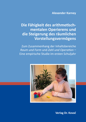 Die Fähigkeit des arithmetisch-mentalen Operierens und die Steigerung des räumlichen Vorstellungsvermögens von Karney,  Alexander