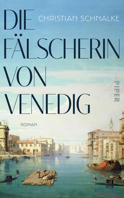 Die Fälscherin von Venedig von Schnalke,  Christian