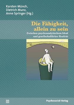 Die Fähigkeit, allein zu sein von Bauman,  Zygmunt, Becker,  Nikolaus, Bell,  David, Bovensiepen,  Gustav, Brockhaus,  Gudrun, Bründl,  Peter, Dittrich,  Karin A., Ehrenberg,  Alain, Giesers,  Peter, Haubl,  Rolf, Hirsch,  Mathias, Junkers,  Gabriele, Kipp,  Sylvia, Langendorf,  Uwe, Lindstedt,  Klaus-Jürgen, Münch,  Karsten, Munz,  Dietrich, Ribas,  Denys, Schneider,  Gerhard, Springer,  Anne, Stein,  Bertram von der, Streeck,  Ulrich, Streeck-Fischer,  Anette, Wirth,  Ulrich, Zwiebel,  Ralf