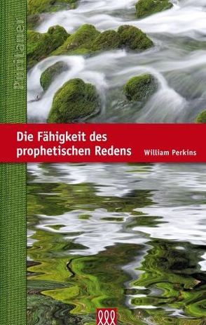 Die Fähigkeit des prophetischen Redens von Perkins,  William