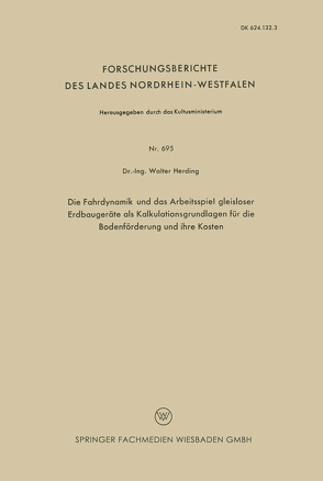 Die Fahrdynamik und das Arbeitsspiel gleisloser Erdbaugeräte als Kalkulationsgrundlagen für die Bodenförderung und ihre Kosten von Herding,  Walter