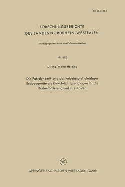 Die Fahrdynamik und das Arbeitsspiel gleisloser Erdbaugeräte als Kalkulationsgrundlagen für die Bodenförderung und ihre Kosten von Herding,  Walter