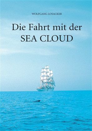 Die Fahrt mit der Sea Cloud von Losacker,  Wolfgang