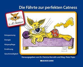 Die Fährte zur perfekten Catness von Fejes,  Peter, Horváth,  Patricia