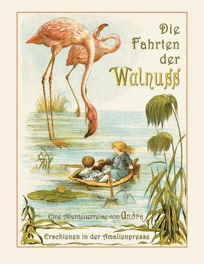 Die Fahrten der Walnuss von André,  R., Polentz,  Wolfgang von, R. André (d. i. William Roger Snow),  Richard