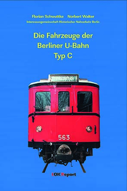 Die Fahrzeuge der Berliner U-Bahn Typ C von Schwuttke,  Florian, Walter,  Norbert