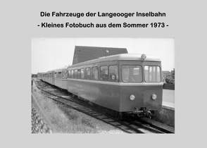 Die Fahrzeuge der Langeooger Inselbahn von Riedel,  Lutz
