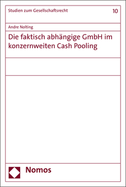 Die faktisch abhängige GmbH im konzernweiten Cash Pooling von Nolting,  Andre
