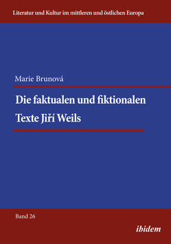Die faktualen und fiktionalen Texte Jiri Weils von Brunova,  Marie, Ibler,  Reinhard