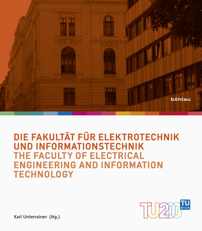 Die Fakultät für Elektrotechnik und Informationstechnik / The Faculty of Electrical Engineering and Information Technology von Unterrainer,  Karl