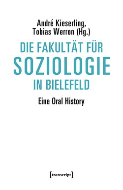 Die Fakultät für Soziologie in Bielefeld von Kieserling,  André, Werron,  Tobias