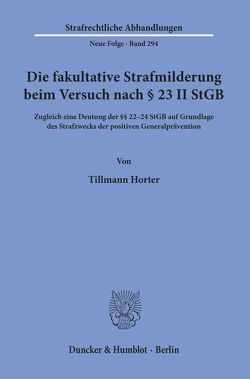 Die fakultative Strafmilderung beim Versuch nach § 23 II StGB. von Horter,  Tillmann