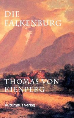 Die Falkenburg von Kienperg,  Thomas von