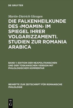 Die Falkenheilkunde des ‹Moamin› im Spiegel ihrer volgarizzamenti. Studien zur Romania Arabica von Gleßgen,  Martin-Dietrich