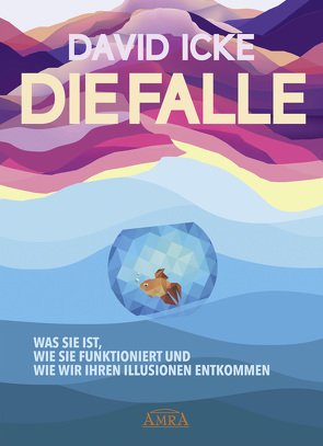 DIE FALLE. Was sie ist, wie sie funktioniert und wie wir ihren Illusionen entkommen von Icke,  David