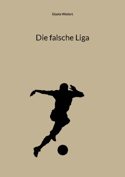 Die falsche Liga von Wielert,  Gisela