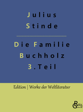 Die Familie Buchholz – Teil 3 von Gröls-Verlag,  Redaktion, Stinde,  Julius