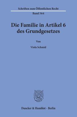 Die Familie in Artikel 6 des Grundgesetzes. von Schmid,  Viola