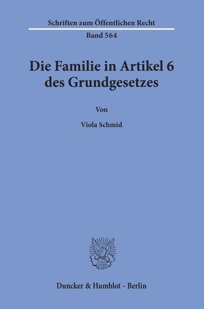 Die Familie in Artikel 6 des Grundgesetzes. von Schmid,  Viola