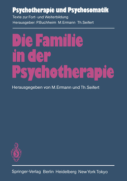 Die Familie in der Psychotherapie von Bauriedl,  T., Duss-von Werdt,  J., Ermann,  M., Heigl-Evers,  A., Kaufmann,  L., König,  K., Lemaire,  J.-G., Neuzner,  B., Seifert,  T., Sperling,  E., Watzlawick,  P., Weber,  G., Welter-Enderlin,  R.
