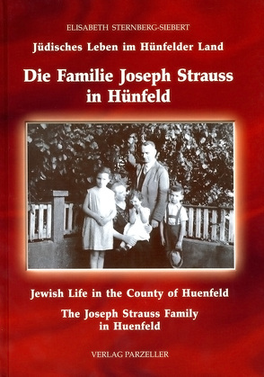 Die Familie Joseph Strauss in Hünfeld von Sternberg-Siebert,  Elisabeth