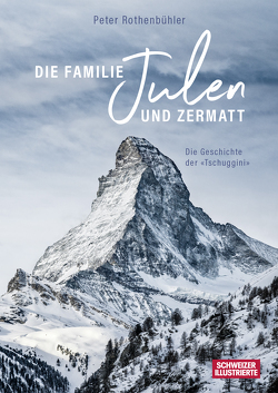 Familie Julen und Zermatt von Rothenbühler,  Peter