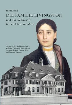 Die Familie Livingston und das Nellinistift in Frankfurt am Main von Greve,  Clemens, Jenner,  Harald, Vorhagen,  Franziska