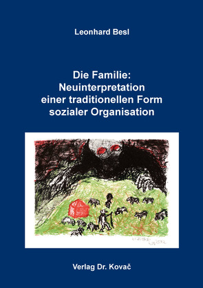 Die Familie: Neuinterpretation einer traditionellen Form sozialer Organisation von Besl,  Leonhard