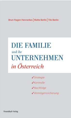 Die Familie und ihr Unternehmen in Österreich von Berlin,  Dr. Malte, Berlin,  Dr. Tilo, Hennerkes,  Prof. D. Brun-Hagen