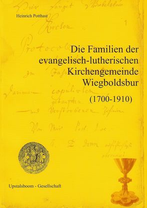 Die Familien der evangelisch-lutherischen Kirchengemeinde Wiegboldsbur (1700-1910) von Potthast,  Heinrich