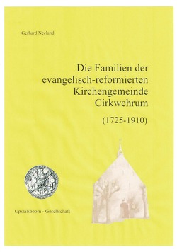 Die Familien der evangelisch-reformierten Kirchengemeinde Cirkwehrum 1725-1910 von Neeland,  Gerhard