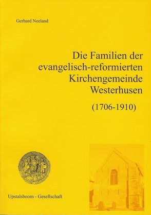 Die Familien der evangelisch-reformierten Kirchengemeinde Westerhusen (1706-1910) von Neeland,  Gerhard