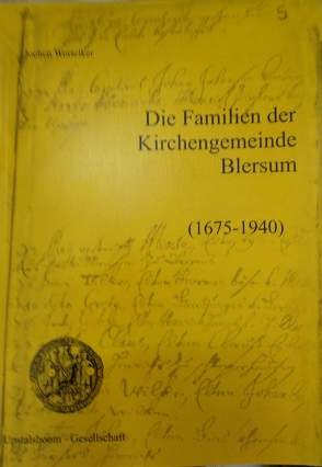 Die Familien der Kirchengemeinde Blersum 1675-1940 von Wortelker,  Jochen