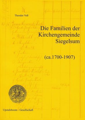 Die Familien der Kirchengemeinde Siegelsum (1700-1907) von Voss,  Theodor